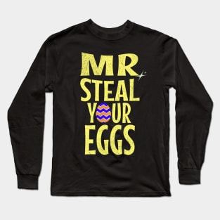 Mr Steal Your Eggs Cute Funny Happy Easter Long Sleeve T-Shirt